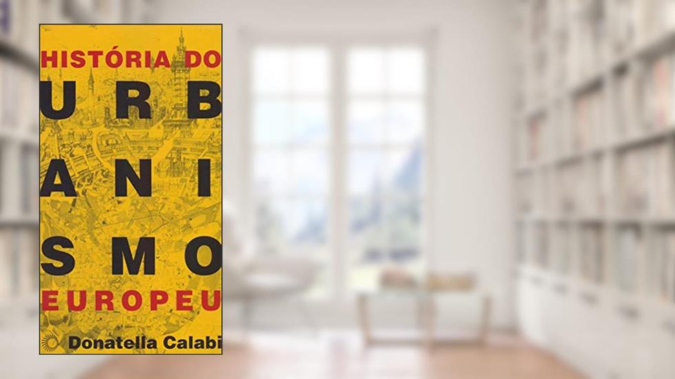 História do urbanismo europeu, do autor Donatella Calabi