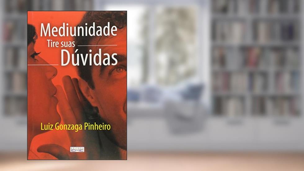 Mediunidade. Tire Suas Duvidas, do autor Luiz Gonzaga Pinheiro