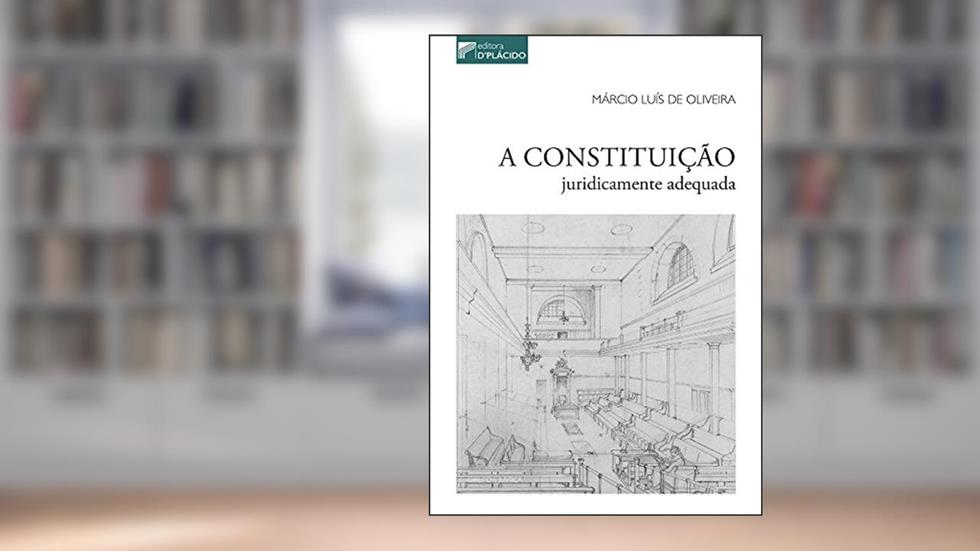 A Constituição Juridicamente Adequada, do autor Márcio Luís de Oliveira