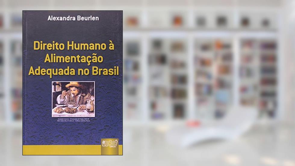 Direito Humano à Alimentação Adequada no Brasil, do autor Alexandra Beurlen