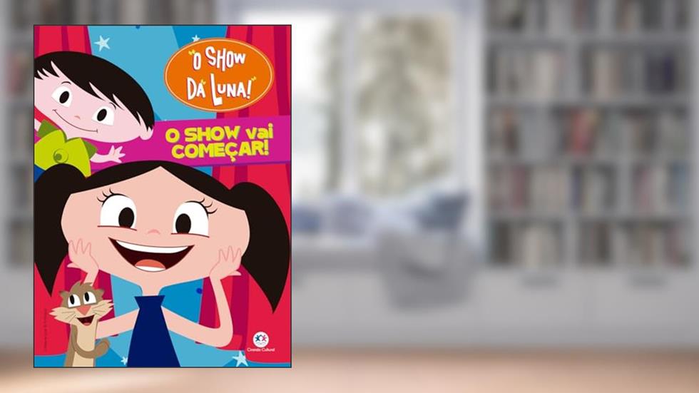 Show da Luna - O show vai começar!, do autor Ciranda Cultural