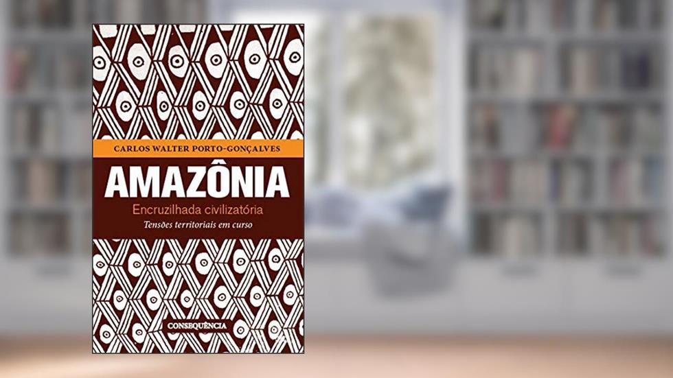 AMAZONIA - ENCRUZILHADA CIVILIZATORIA, do autor CARLOS WALTER PORTO-GONÃ?ALVES