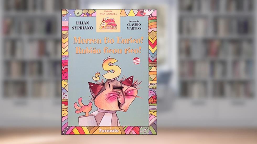 Morreu tio Eurico, Rubião ficou rico!, do autor Lilian Sypriano