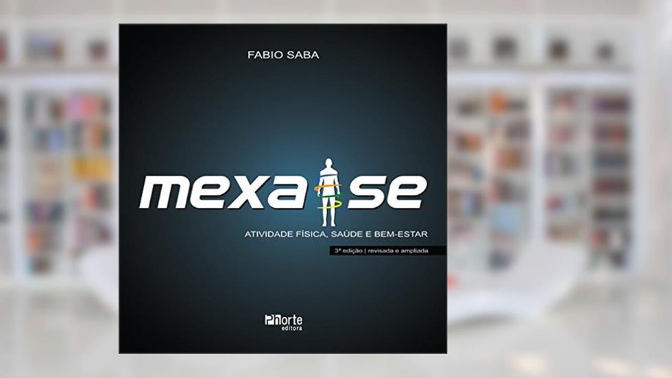 Mexa-se. Atividade Física, Saúde e Bem-Estar, do autor Fabio Kalil Fares Saba