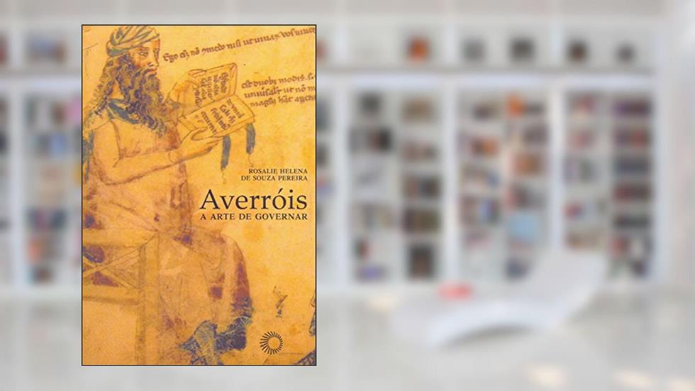 Averrois: a arte de governar, do autor Rosalie Helena De Souza Pereira