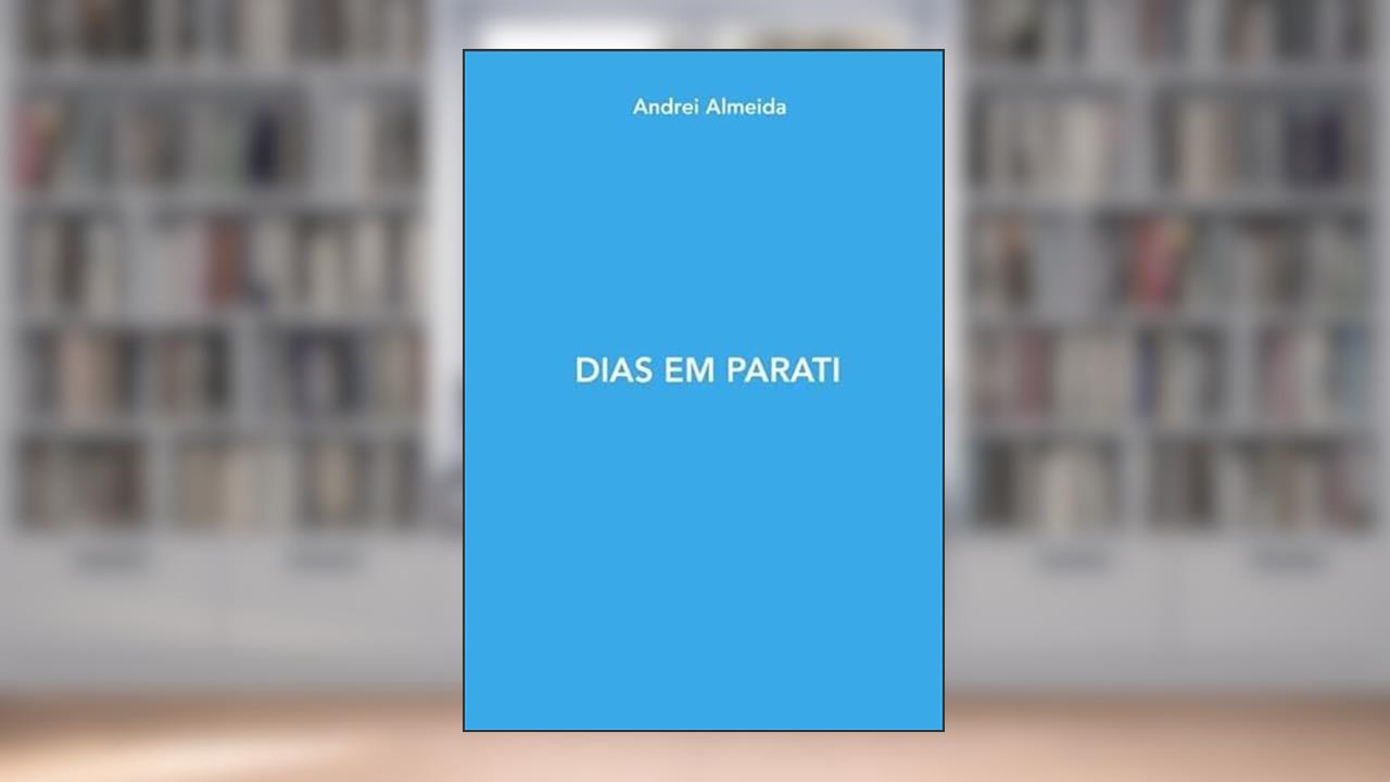 Dias em Parati, do autor Andrei Almeida