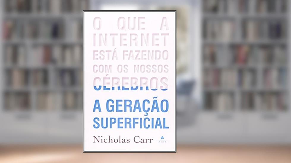 Geração Superficial, do autor Nicholas Carr