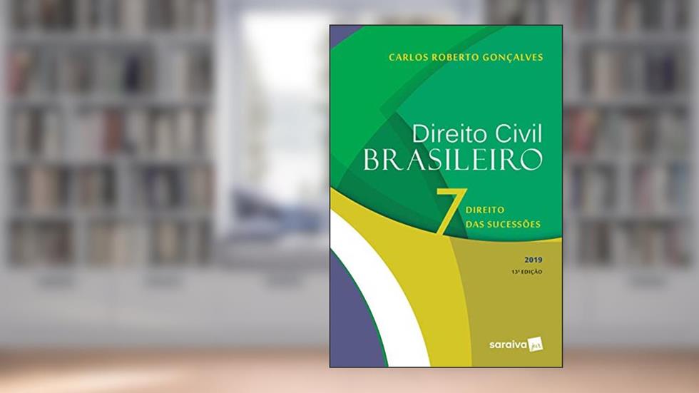 Direito civil brasileiro 7 : Direito das sucessões - 13ª edição de 2019, do autor Carlos Roberto Gonçalves