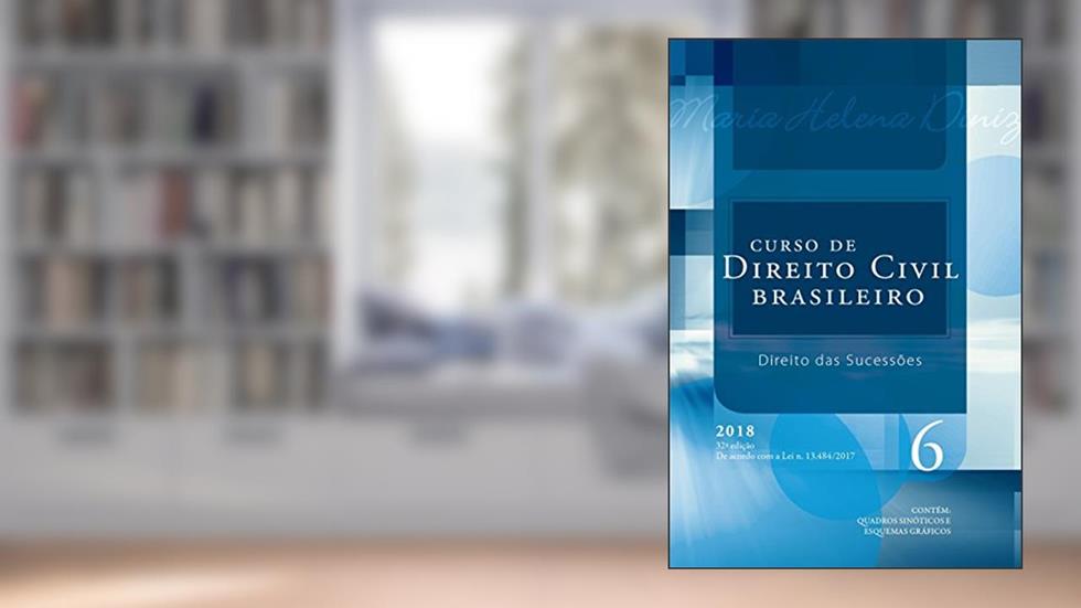 Curso De Direito Civil Brasileiro - Volume 6 - 32ª Edição (2018) Direito Das Sucessões, do autor Maria Helena Diniz