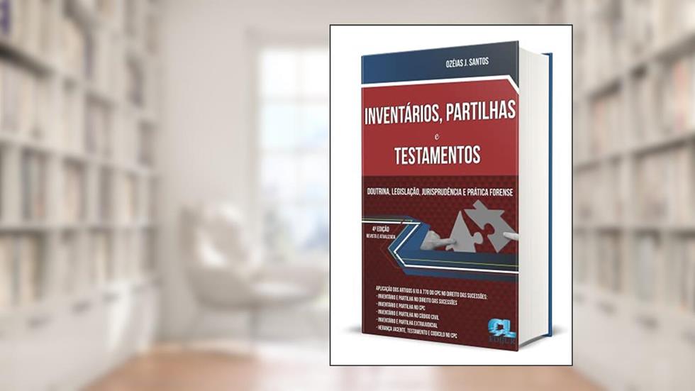 Inventários, Partilhas e Testamentos - 4A Edição, do autor Ozéias J. Santos
