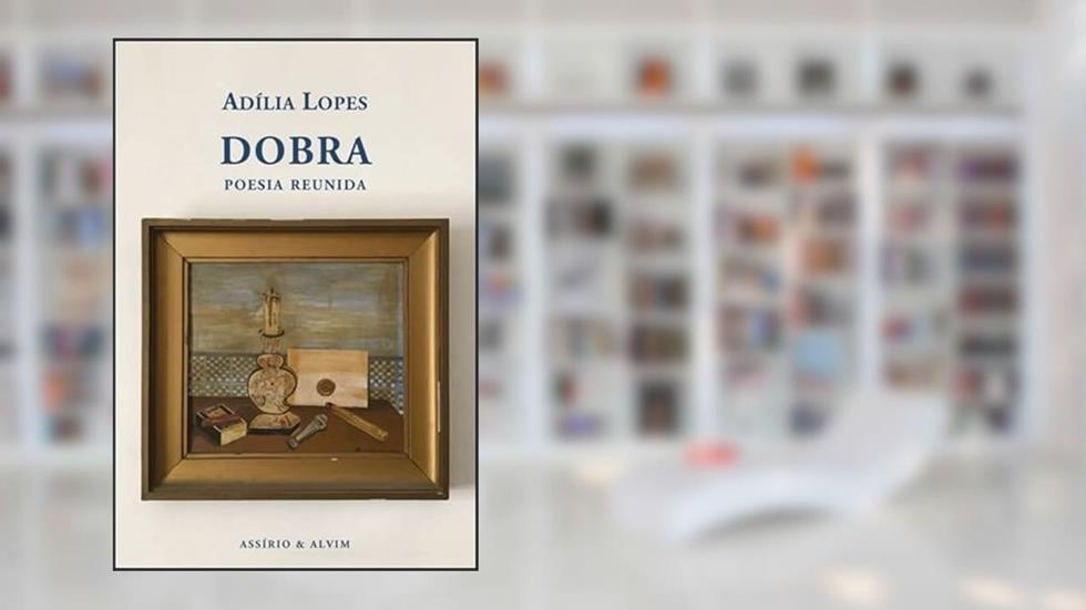DOBRA - POESIA REUNIDA, do autor ADILIA LOPES