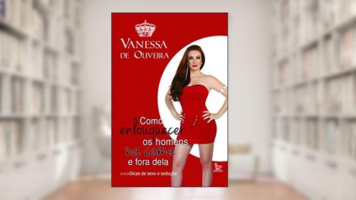 Capa de Como Enlouquecer os Homens na Cama e Fora Dela, do autor Vanessa de Oliveira