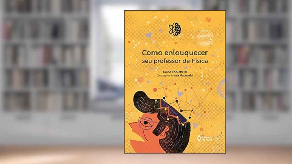 Como enlouquecer seu professor de física, do autor Elika Takimoto