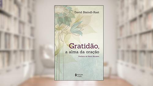 Capa de Gratidão, a alma da oração, do autor David Steindl-Rast