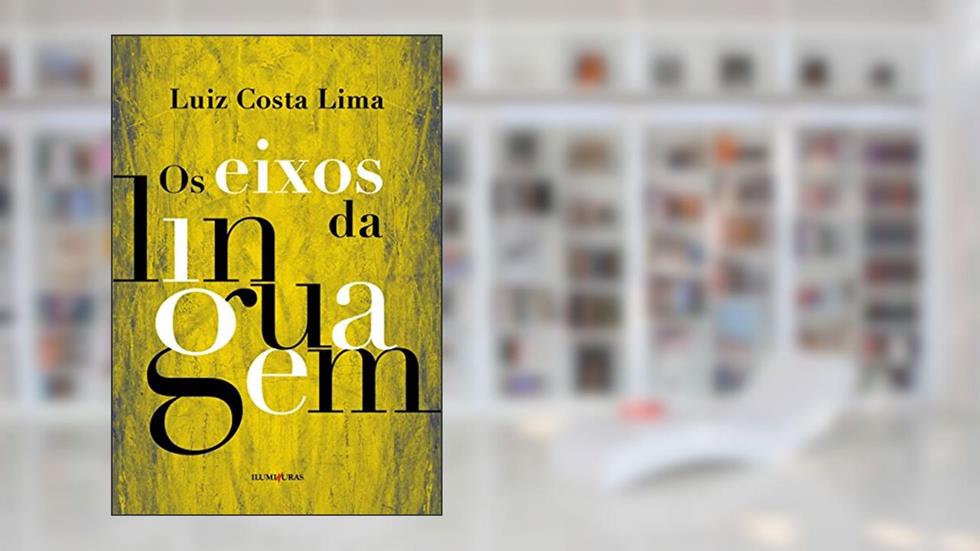 Os eixos da linguagem, do autor Luiz Costa Lima