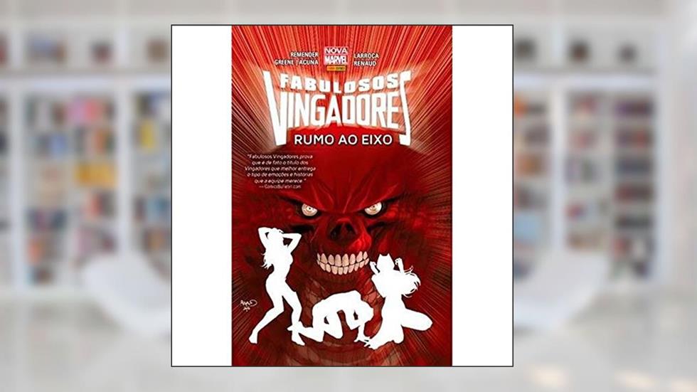 Fabulosos Vingadores: Rumo ao Eixo, do autor Rick Remender