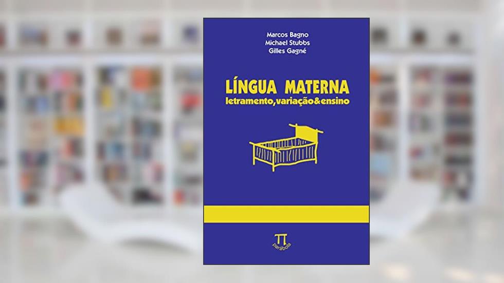 Lingua Materna. Letramento, Variação E Ensino, do autor Marcos Bagno