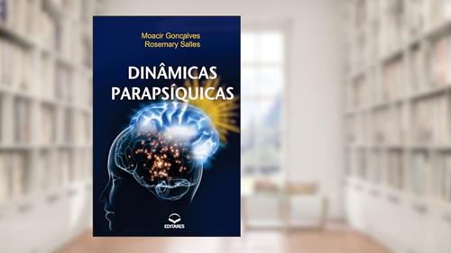 Capa de Dinâmicas Parapsíquicas - Desenvolvimento do Parapsiquismo, do autor Moacir Gonçalves; Rosemary Salles