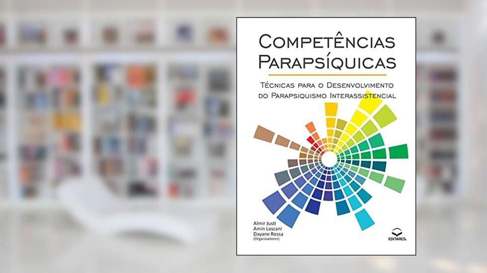 Competências Parapsíquicas: Técnicas para o Desenvolvimento, do autor Almir Justi; Amin Lascani