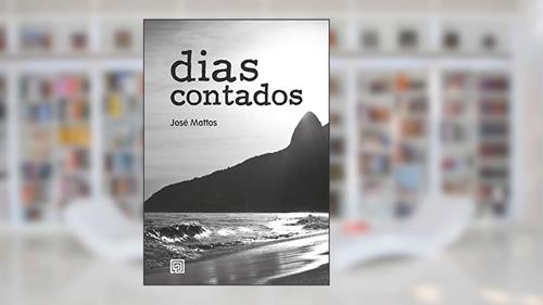 Capa de Dias Contados, do autor José Mattos