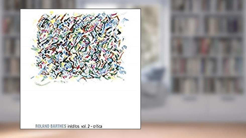 Inéditos. Crítica - Volume 2, do autor Roland Barthes