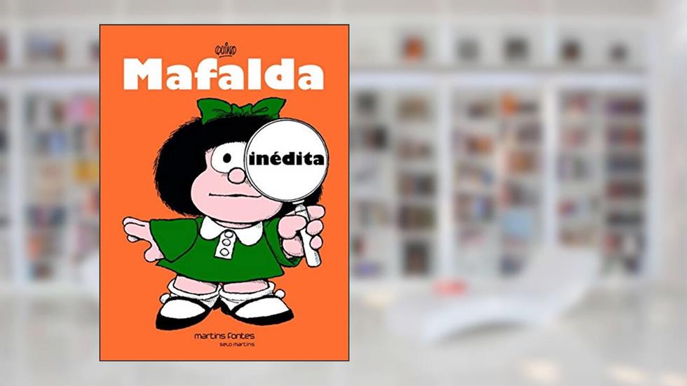 Mafalda - Mafalda Inédita, do autor Quino