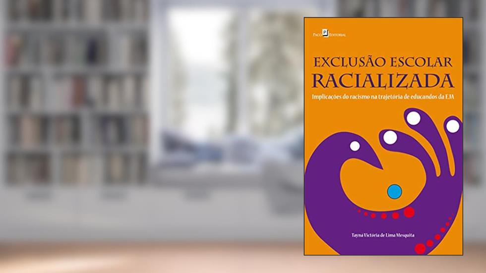 Exclusão Escolar Racializada: Implicações do Racismo na Trajetória de Educandos da EJA, do autor Tayná Victória de Lima Mesquita