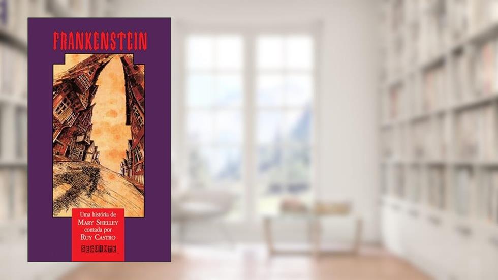 Frankenstein: Contado por Ruy Castro, do autor Mary Shelley