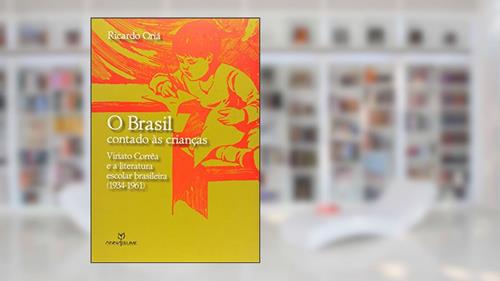 Capa de Brasil Contado As Criancas, O - Viriato Correa E A Literatura Escolar Brasi, do autor Ricardo Oria