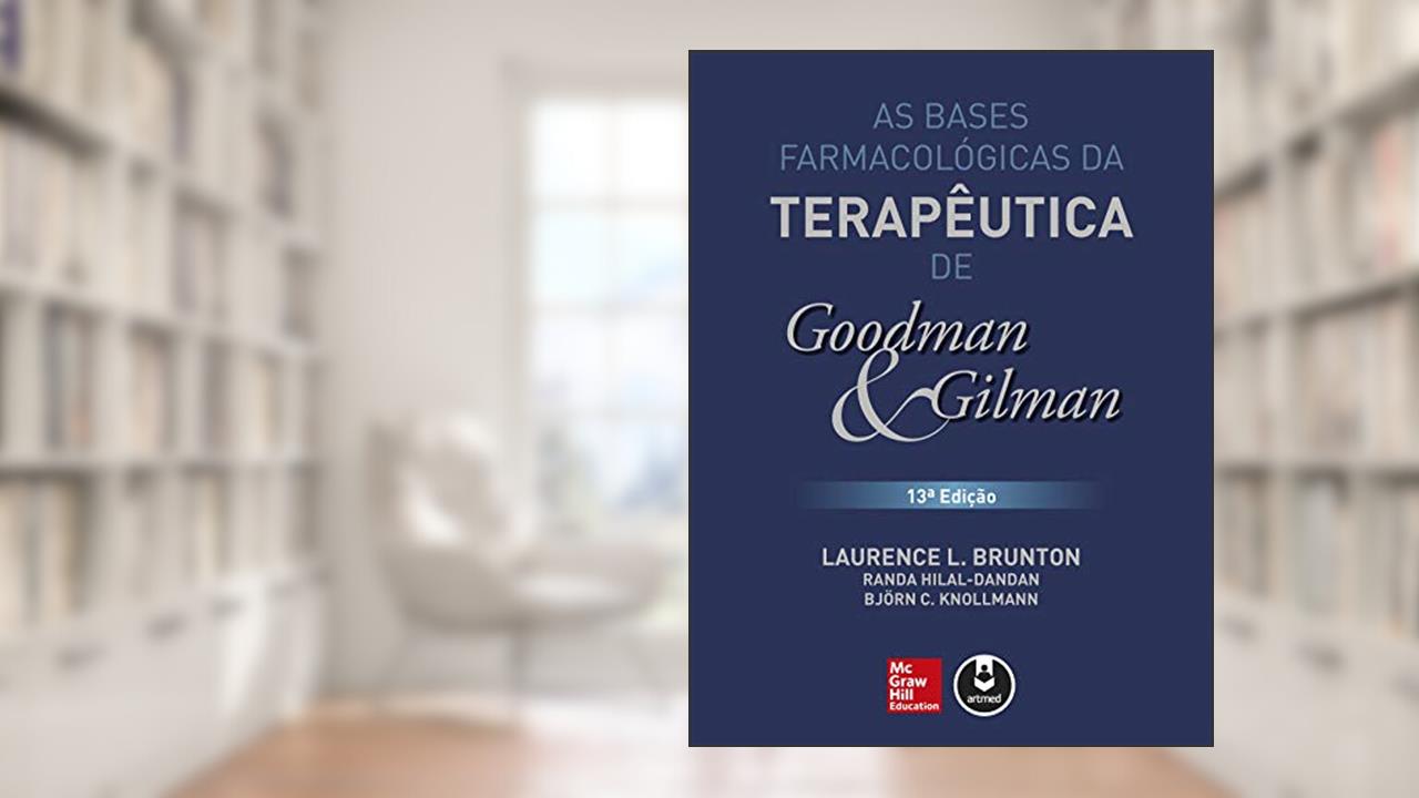 As Bases Farmacológicas da Terapêutica de Goodman e Gilman, do autor Laurence L. Brunton; Randa Hilal-Dandan; Björn C. Knollmann
