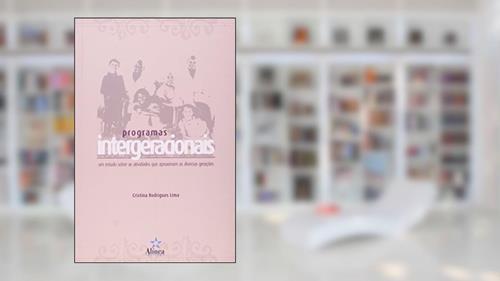 Capa de Programas Intergeracionais. Um Estudo Sobre as Atividades que Aproximam as Diversas Gerações, do autor Cristina Rodrigues Lima