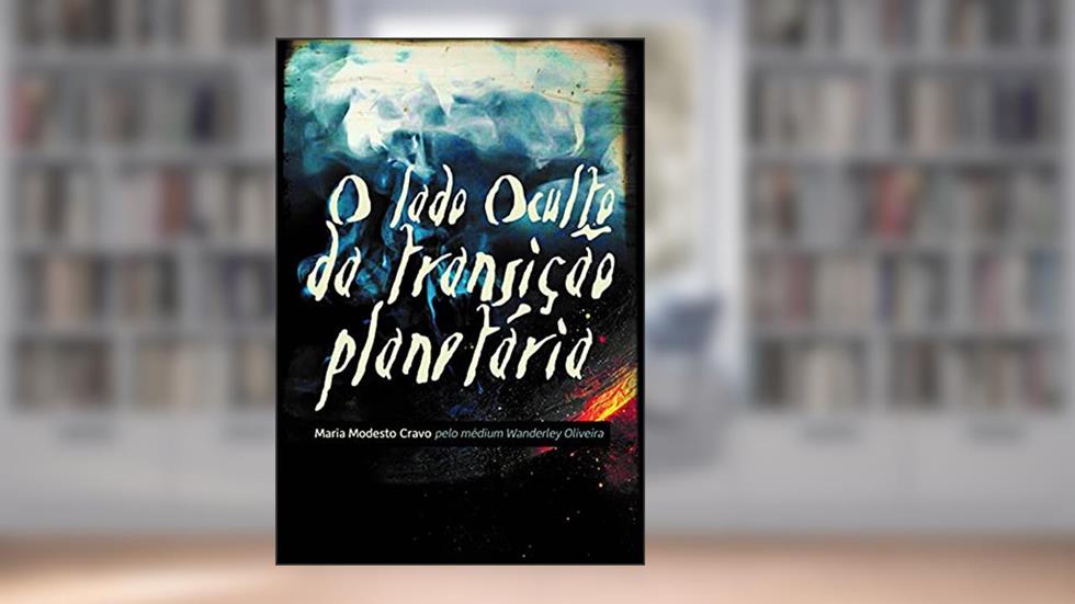 Capa de O lado oculto da transição planetária, do autor Wanderley Oliveira; Maria Modesto Cravo (Espírito)