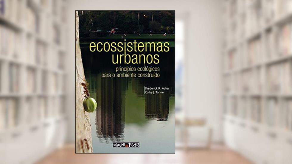 Ecossistemas Urbanos, do autor Frederick L. Adler; Colby J. Tanner