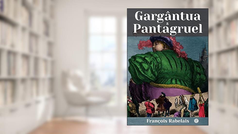Gargântua & Pantagruel, do autor François Rabelais