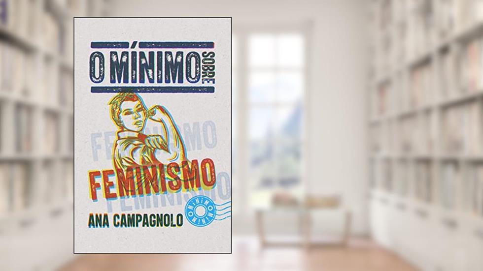 O mínimo sobre feminismo, do autor Ana Campagnolo