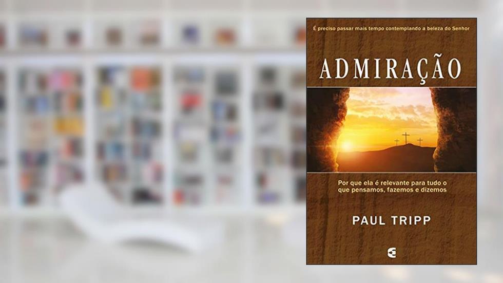 Admiração, do autor Paul Tripp
