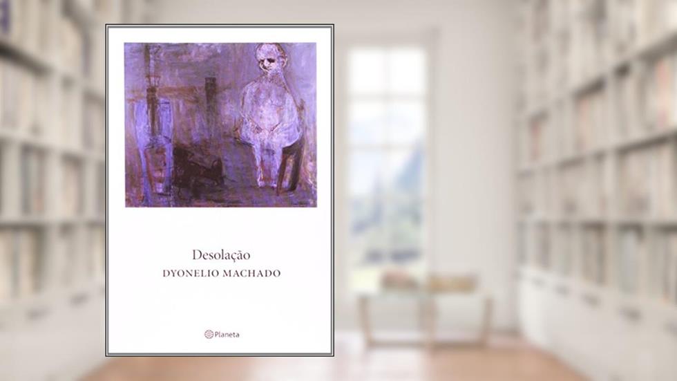 Desolação, do autor Dyonelio Machado