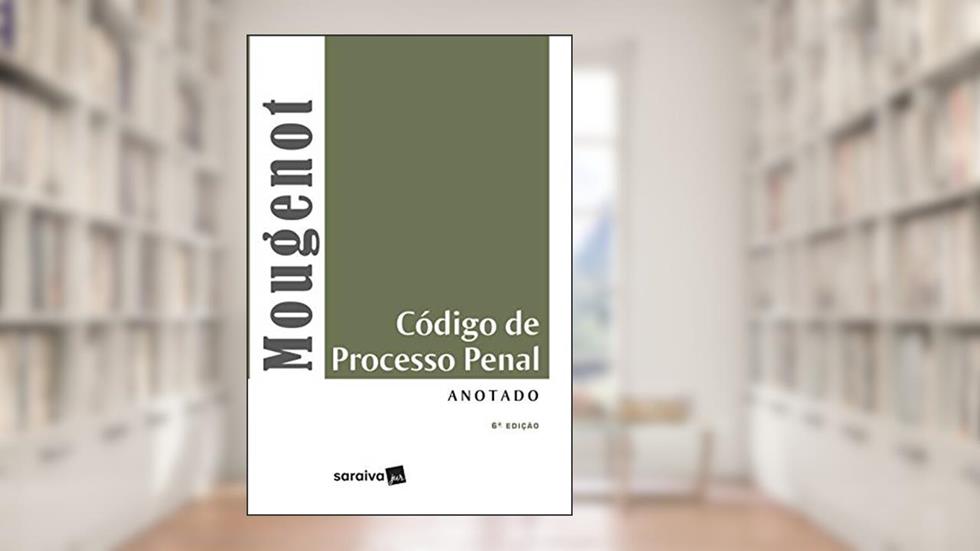 Código de processo penal anotado - 6ª edição de 2017, do autor Edilson Mougenot Bonfim