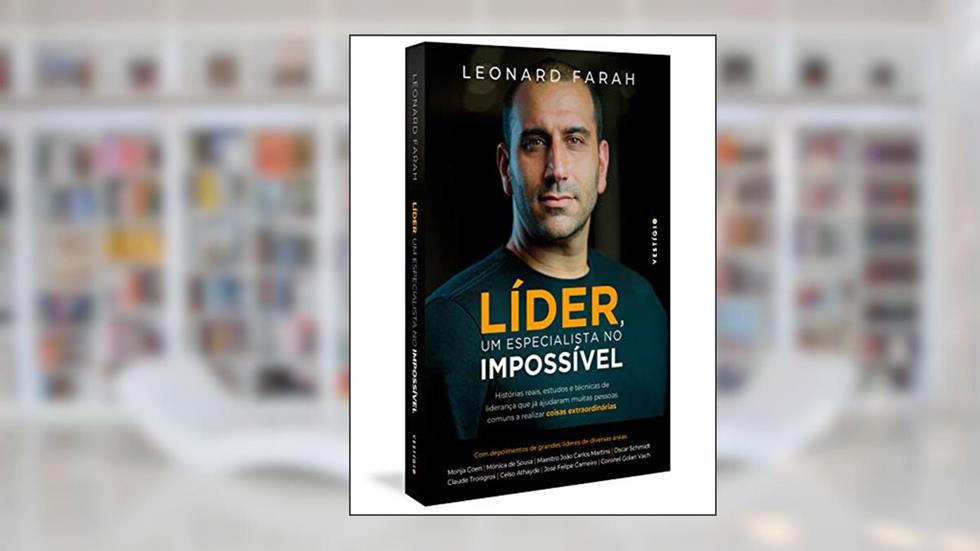 Líder, um especialista no impossível: Histórias reais, estudos e técnicas de liderança que já ajudaram muitas pessoas comuns a realizar coisas extraordinárias, do autor Leonard Farah