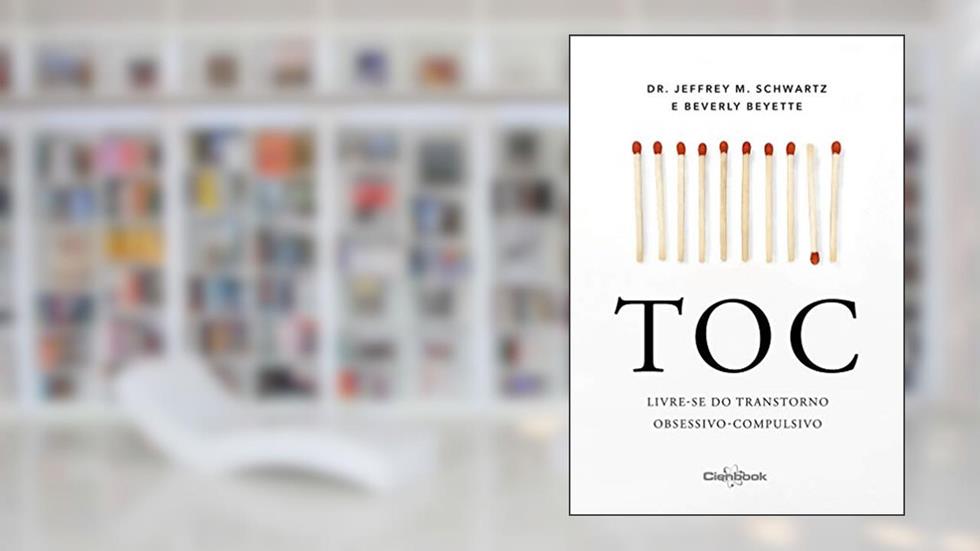 TOC:Livre-se do Transtorno Obsessivo-Compulsivo, do autor Dr. Jeffrey M. Schwartz; Beverly Beyette