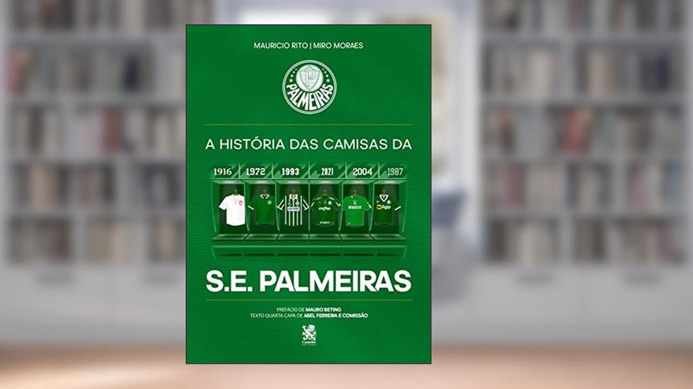 A História das Camisas da S.E. Palmeiras, do autor Maurício Rito; Miro Moraes