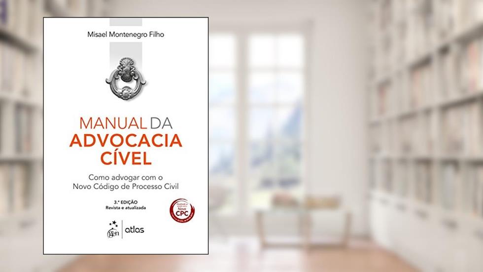 Manual da Advocacia Cível: Como Advogar com o Novo Código de Processo Civil, do autor Misael Montenegro Filho