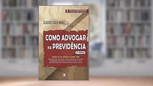 Capa de Como Advogar Na Previdência - 3a. Edição, do autor Claudio Tadeu Muniz