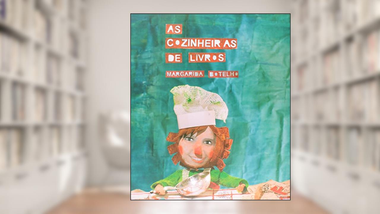 As cozinheiras de livros, do autor Margarida Botelho