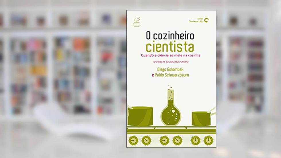 O Cozinheiro Cientista, do autor Pablo Schwarzbaum