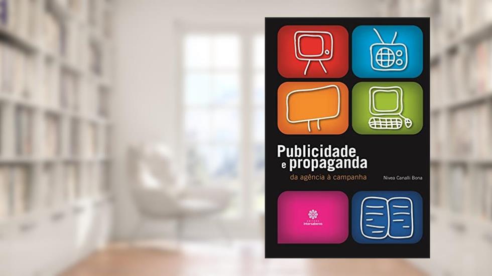Publicidade e propaganda:: da agência à campanha, do autor Nivea Canalli Bona