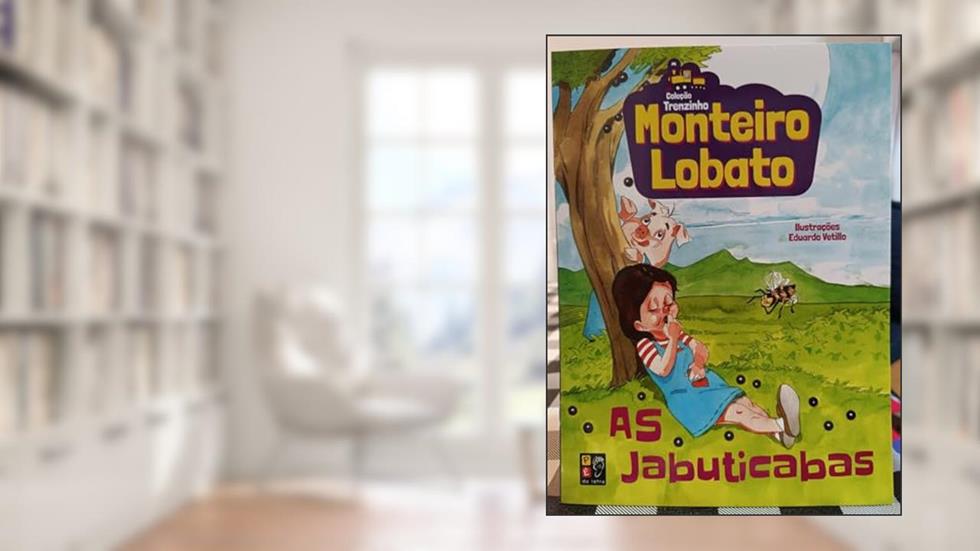 Monteiro Lobato - as Jabuticabas (trenzinho), do autor Monteiro Lobato; Pé Da Letra