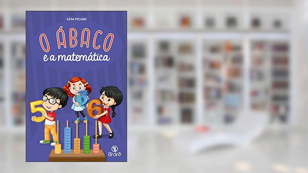 O ábaco e a matemática - livro com ábaco, do autor Katia Pecand