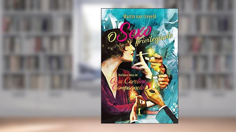 O sexo privilegiado, do autor Martin Van Creveld