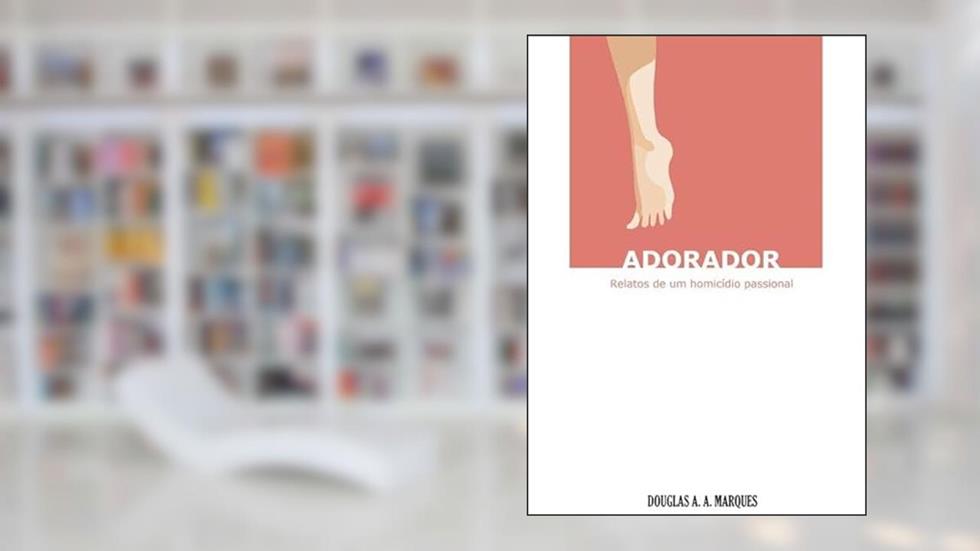 Adorador, do autor Douglas A. A. Marques